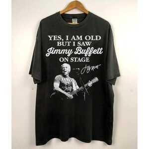 Yes I Am Old But I Saw Jimmy Buffett Tshirt Jimmy Buffett Shirt